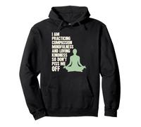 I Am Practicing Mindfulness Compassion and Loving Kindness Sweat à Capuche