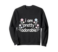 I Am Pretty Adorable Cute Confident Personality - Sweatshirt
