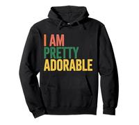 I Am Pretty Adorable Personnalité confiante et Mignonne - Sweat à Capuche