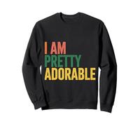 I Am Pretty Adorable Personnalité confiante et Mignonne - Sweatshirt