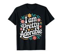 I Am Pretty Adorable Personnalité confiante et Mignonne - T-Shirt