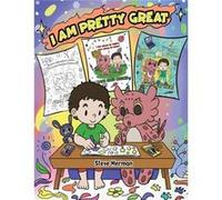 I Am Pretty Great A Dragon Coloring Book About SelfEsteem SelfConfidence and Positive Affirmations. My Dragon Coloring Book - Steve Herman - DG Books Publ Steve HermanSteve Herman (Auteur)