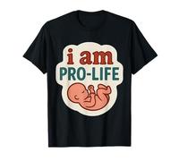 I Am Pro-Life Anti-avortement Enceinte Nouvelle Mère Fœtus Bébé T-Shirt