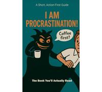 I Am Procrastination!: The Book You’ll Actually Read