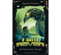 I am Raven - Die Rache der Königin Actiongeladene Tier-Fantasy für Kinder ab 10 Jahren (Band 2) - Alastair Chisholm - FISCHER Sauerländer - ebook (ePub) - Livre