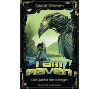 I am Raven - Die Rache der Königin.: Der zweite Band der actiongeladenen Tier-Fantasy für Kinder ab 10 Jahren
