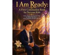 I Am Ready: A First Communion Book for Nervous Kids: Stories, Prayers, and Calm-Down Tools for Children Who Worry - A First Communion Gift Book Ages 6-10