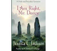 I Am Right, Mr. Darcy: A Pride and Prejudice Variation