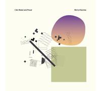 I Am Robot And Proud - Bird At Sunrise [Vinyl Lp] Clear Vinyl, Ltd Ed, Digital Download