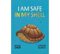 I Am Safe In My Shell - Naomi Shen - Yellow Bird Publishing - ebook (ePub) - Livre