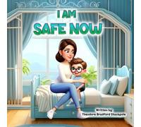 I Am Safe Now: A boy who discovers that adoption means a forever family.