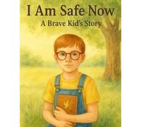 I am Safe Now: A Brave Kid's Story (Boy)