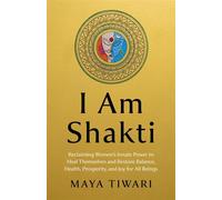 I Am Shakti Reclaiming Women's Innate Power to Heal Themselves and Restore Balance, Health, Prosperity, and Joy for All Beings - Maya Tiwari - O-Books - ebook (ePub) - Livre