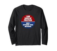 I Am Sick Fired of Politics and I Approve This Message Manche Longue