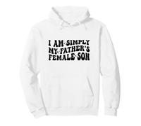 I Am Simply My Father's Female Son Funny Sweat à Capuche