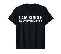 I Am Single Want My Number Funny Sarcastic Men T-Shirt