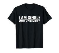 I Am Single What My Number Humor Funny Saying Sarcasm T-Shirt