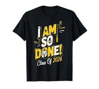 I Am So Done 2026 Senior 2026 Graduation 26 Senior T-Shirt