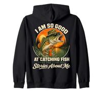 I Am So Good At Catching Fish That The Fish Tell Stories Sweat à Capuche