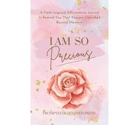 I Am So Precious: A Faith-Inspired Affirmations Journal to Remind You That You Are Cherished Beyond Measure