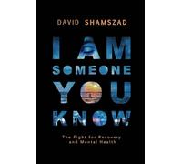 I Am Someone You Know: The Fight For Recovery and Mental Health