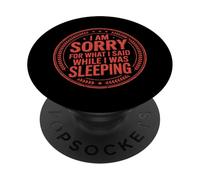 I Am Sorry for What I Said While I Was Sleeping - PopSockets PopGrip Adhésif