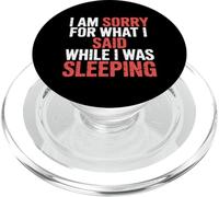 I Am Sorry for What I Said While I Was Sleeping - PopSockets PopGrip pour MagSafe