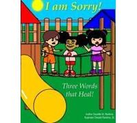 I Am Sorry!: Three Words That Heal