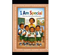 I am Special: (The class that Learned Differently)