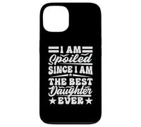 I Am Spoiled Since I Am The Best Daughter Ever - Drôle Coque pour iPhone 13