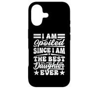 I Am Spoiled Since I Am The Best Daughter Ever - Drôle Coque pour iPhone 17