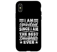 I Am Spoiled Since I Am The Best Daughter Ever - Drôle Coque pour iPhone X/XS