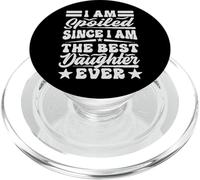 I Am Spoiled Since I Am The Best Daughter Ever - Drôle PopSockets PopGrip pour MagSafe