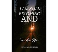 I Am Still Becoming And So Are You