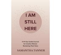 I Am Still Here: A 44-Day Guided Journal for Creative Women Reclaiming Their Voice