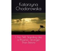 I Am Still Standing Like a Phoenix: Stronger Than Before