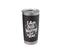 I Am Still Waiting For You Phase d'amour Romance - Gobelet isotherme en acier inoxydable double paroi