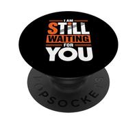I Am Still Waiting for You Phase d'amour Romance - PopSockets PopGrip Adhésif