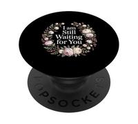 I Am Still Waiting for You Phase d'amour Romance - PopSockets PopGrip Adhésif