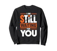 I Am Still Waiting for You Phase d'amour Romance - Sweatshirt