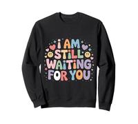 I Am Still Waiting for You Phase d'amour Romance - Sweatshirt