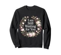 I Am Still Waiting for You Phase d'amour Romance - Sweatshirt