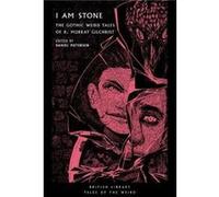 I Am Stone R. Murray Gilchrist (Auteur)