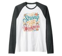 I Am Strong Because I Know My Weakness Force - Manche Raglan