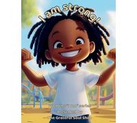 I am Strong!: Celebrating the Courage, Heart, and Power Within Me Every Day