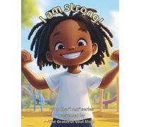 I am strong!: Celebrating the Courage, Heart, and Power Within Me Every Day
