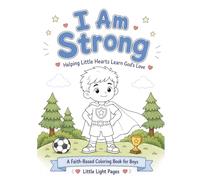 I Am Strong: Helping Little Hearts Learn God's Love