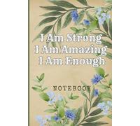 I Am Strong I Am Amazing I Am Enough: Great Inspirational And Motivational Notebook To Write In | Cool Notebook- Journal For Work | Appreciation Gift ... Staff Members | Perfect Gift For Women, Girls
