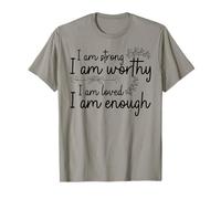 I Am Strong I Am Worthy I Am Loved I Am Enough Self-Love T-Shirt