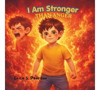I Am Stronger Than Anger: A Story About Emotional Regulation and Self-Control for Kids